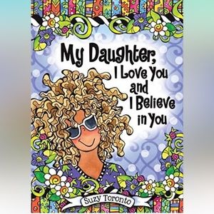 NEW Book My Daughter, I Love You and I Believe in You by Suzy Toronto Gift Book